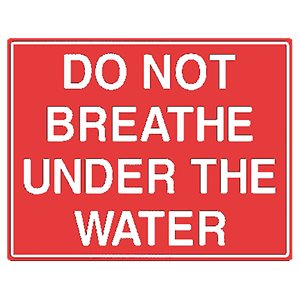 Tailwind Sign 24 X 18 DO NOT BREATHE UNDER THE WATER